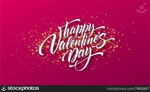 Calligraphic lettering Happy Valentines day on a background of golden confetti. Vector illustration EPS10. Calligraphic lettering Happy Valentines day on a background of golden confetti. Vector illustration