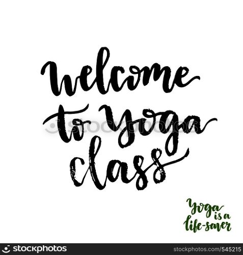 Calligraphic text Welcome to yoga class. Vector illustration with hand lettering. Calligraphic text Welcome to yoga class. Vector illustration with hand lettering.