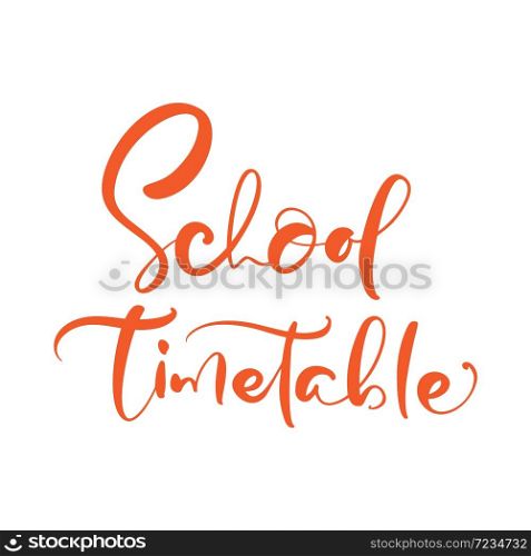 Calligraphic vector text School timetable for the student on white background. Can use for board training and stickers with space for notes or your text.. Calligraphic vector text School timetable for the student on white background. Can use for board training and stickers with space for notes or your text