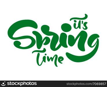 Calligraphy lettering phrase Its Spring Time. Vector Hand Drawn Isolated text. sketch doodle design for greeting card, scrapbook, print.. Calligraphy lettering phrase Its Spring Time. Vector Hand Drawn Isolated text. sketch doodle design for greeting card, scrapbook, print