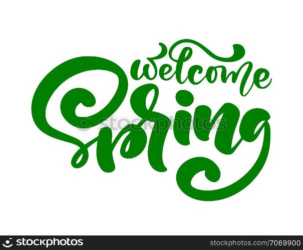 Calligraphy lettering phrase Welcome Spring. Vector Hand Drawn Isolated text. sketch doodle design for greeting card, scrapbook, print.. Calligraphy lettering phrase Welcome Spring. Vector Hand Drawn Isolated text. sketch doodle design for greeting card, scrapbook, print