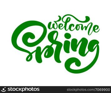 Calligraphy lettering phrase Welcome Spring. Vector Hand Drawn Isolated text. sketch doodle design for greeting card, scrapbook, print.. Calligraphy lettering phrase Welcome Spring. Vector Hand Drawn Isolated text. sketch doodle design for greeting card, scrapbook, print