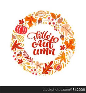 Calligraphy lettering text Hello Autumn. Round background frame wreath with yellow leaves, pumpkin, mushrooms and autumn symbols.. Calligraphy lettering text Hello Autumn. Round background frame wreath with yellow leaves, pumpkin, mushrooms and autumn symbols