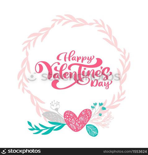 Calligraphy phrase Happy Valentine s Day with Hearts wreath. Vector Valentines Day Hand Drawn lettering. Heart Holiday sketch doodle Design valentine card. love decor for web, wedding and print. Isolated illustration.. Calligraphy phrase Happy Valentine s Day with Hearts wreath. Vector Valentines Day Hand Drawn lettering. Heart Holiday sketch doodle Design valentine card. love decor for web, wedding and print. Isolated illustration