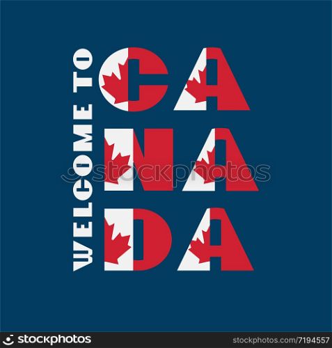 Canada flag style motivation poster with text Welcome. Modern typography for corporate travel company graphic print, hipster fashion. Vector illustration.. Canada flag style motivation poster with text Welcome. Modern typography for corporate travel company graphic print, hipster fashion.