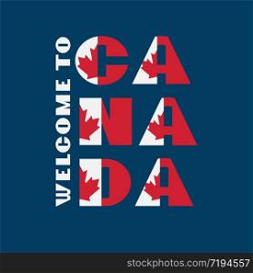 Canada flag style motivation poster with text Welcome. Modern typography for corporate travel company graphic print, hipster fashion. Vector illustration.. Canada flag style motivation poster with text Welcome. Modern typography for corporate travel company graphic print, hipster fashion.