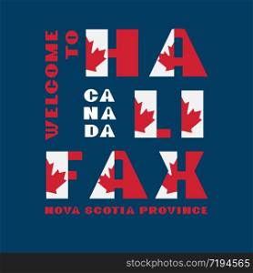 Canada flag style motivation poster with text Welcome Halifax, Nova Scotia. Modern typography for corporate travel company graphic print, hipster fashion. Canada flag style motivation poster with text Welcome Halifax, Nova Scotia. Modern typography for corporate travel company graphic print, hipster fashion. Vector illustration.