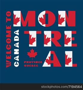 Canada flag style motivation poster with text Welcome Montreal, Quebec. Modern typography for corporate travel company graphic print, hipster fashion. Canada flag style motivation poster with text Welcome Montreal, Quebec. Modern typography for corporate travel company graphic print, hipster fashion. Vector illustration.