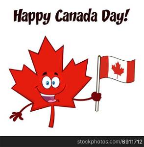 Canadian Red Maple Leaf Cartoon Mascot Character Holding An Canadian Flag. Illustration Isolated On White Background With Text Happy Canada Day