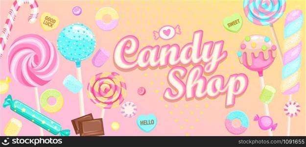 Candy shop welcome banner with sweets. Inviting poster-candy,macaroon, candy cane,lollipop,caramel,marmalade.Template for confectionery,sweetshops,candyshops. Dessert collection on birthday.Vector. Candy shop welcome banner with sweets.