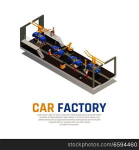 Car factory isometric composition, assembly line with robotic equipment and workers for control process vector illustration . Car Factory Isometric Composition