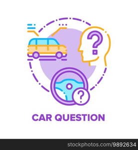 Car Question Vector Icon Concept. Car Driving Educational Courses And Automobile Mechanical Characteristics And Rules Answers, Driver Education Training And Exercises Color Illustration. Car Question Vector Concept Color Illustration