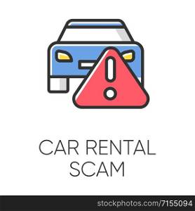 Car rental scam color icon. Low upfront payment. Fake insurance fee. Illegitimate vehicle hire deal. Cybercrime. Financial fraud. Malicious practice. Fraudulent scheme. Isolated vector illustration