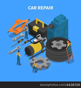 Car Repair Tools Isometric Concept. Isometric concept with tools and equipment used in car repair with figures of workers vector illustration