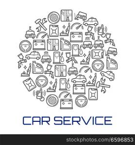 Car service poster with circle of auto repair shop and transportation thin line symbol. Car, wheel and tire, motor oil, car wash and speedometer, fuel station, buttery, piston and spark plug icon. Car service round poster of auto repair shop icon