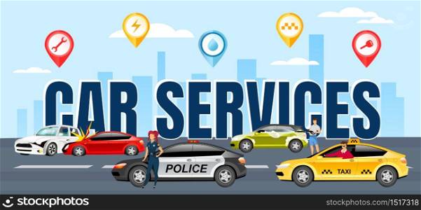 Car services word concepts flat color vector banner. Typography with tiny cartoon characters. Traffic accidents insurance. Police officer with patrol car. Carwash and taxi cab creative illustration
