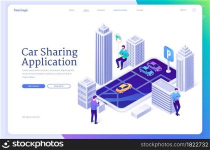 Car sharing application isometric landing page. Online carsharing app mobile service, auto drive on huge smartphone screen with city map, people order transportation using phones, 3d vector web banner. Car sharing application isometric landing page