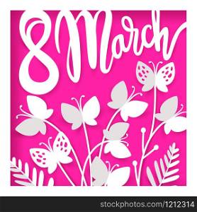 Card for 8 March womens day. International Happy Women&rsquo;s Day. Paper cut style. Digital craft. Vector paper art illustration.. Card for 8 March womens day. International Happy Women&rsquo;s Day.