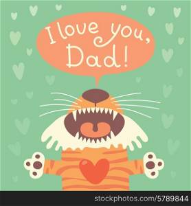 Card happy fathers day with funny tiger cub. Vector illustration.