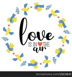 Card Love is in the air. Round frame with blue and yellow birds with heart. Postcard napkin in yellow and blue tones, colors of Ukrainian flag. Vector illustration for decor, design, print and napkins