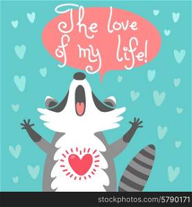 Card to the birthday or other holiday with cute raccoon and a declaration of love. Vector illustration.. Cute raccoon confesses his love.