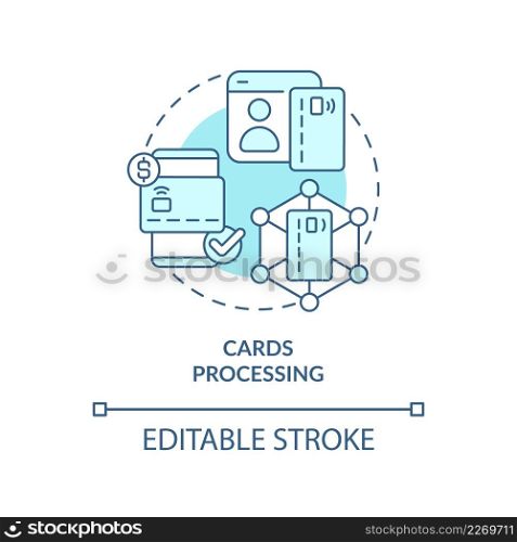 Cards processing turquoise concept icon. Credit and debit card. Automated banking abstract idea thin line illustration. Isolated outline drawing. Editable stroke. Arial, Myriad Pro-Bold fonts used. Cards processing turquoise concept icon