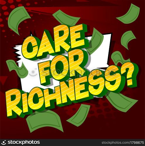 Care for Richness? - Comic book word on colorful comics background. Abstract business text.