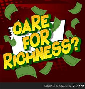 Care for Richness? - Comic book word on colorful comics background. Abstract business text.
