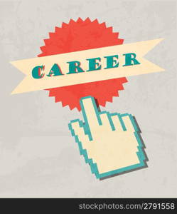 Career labels whit vintage design and hand cursor. Retro poster