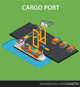 Cargo port concept with industrial ship loading isometric vector illustration. Cargo port isometric