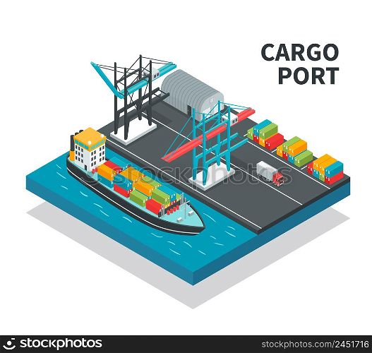 Cargo port with loading facilities, color containers, vessel with freight, truck isometric composition vector illustration. Cargo Port Isometric Composition