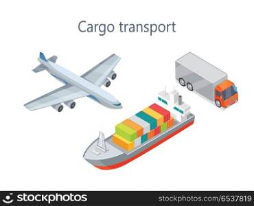 Cargo Transport Isometric Infographics Elements. Cargo transport isometric elements. Cargo plane, truck, ship icons, percent numbers, data and sample text, color diagrams vector illustration isolated. For infographics, web design