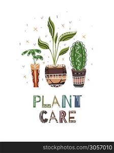 Caring for home plants. Ward over flowers. Cactus, ficus and plants with lettering and with pattern. Plant care. Boho flat illustration for cards, banners, articles and your creativity.. Caring for home plants. Ward over flowers. Cactus, ficus and plants with lettering and with pattern. Plant care. Boho flat illustration