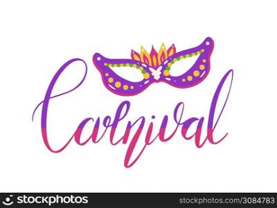 Carnival. Lettering brush with flat masquerade mask isolated on white background. Festive calligraphic quote. Vector element for greeting cards, banners and your creativity.. Carnival. Lettering brush with flat masquerade mask isolated on white background. Festive calligraphic quote. Vector element