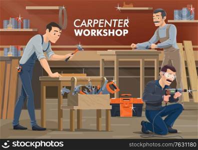 Carpenter and woodworker workers in workshop, vector woodwork craftsman. Carpenter woodworker and joiner with carpentry tools, saw, hammer and electric drill, plane grinder and wrench in toolbox. Carpenter and woodworker workers, wood works