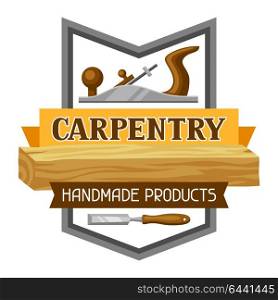 Carpentry label with jointer and saw. Emblem for forestry and lumber industry. Carpentry label with jointer and saw. Emblem for forestry and lumber industry.