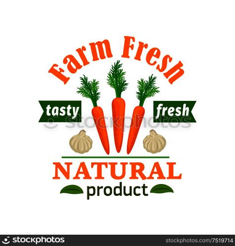 Carrot and garlic. Farm fresh vegetable product emblem. Premium healthy vegan food icon with green ribbon and leaves. Vector vegetable label for vegetarian product sticker, grocery farm store, packaging. Carrot and garlic. Farm fresh vegetable product