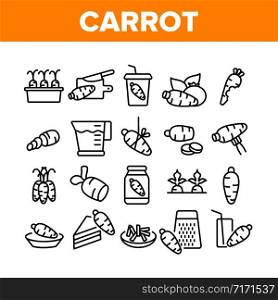 Carrot Bio Vegetable Collection Icons Set Vector. Carrot Sliced Pieces And Healthy Drink, Fresh And Pickles, Growing And Pie Concept Linear Pictograms. Monochrome Contour Illustrations. Carrot Bio Vegetable Collection Icons Set Vector