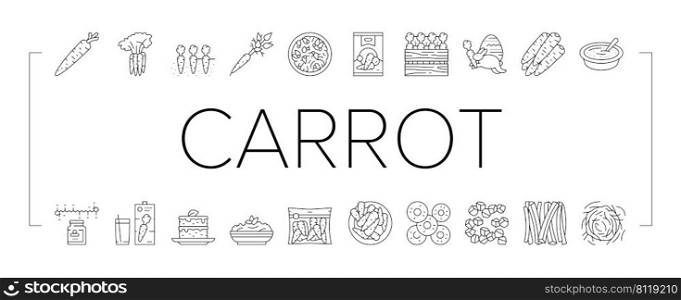 Carrot Vitamin Juicy Vegetable Icons Set Vector. Carrot Salad And Baked Pie Cake, Cooked Soup Dish And Healthy Juice Drink, Growing Plant In Garden And Harvesting Black Contour Illustrations. Carrot Vitamin Juicy Vegetable Icons Set Vector