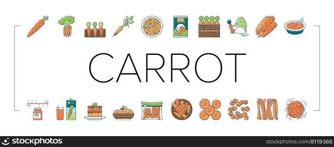 Carrot Vitamin Juicy Vegetable Icons Set Vector. Carrot Salad And Baked Pie Cake, Cooked Soup Dish And Healthy Juice Drink, Growing Plant In Garden And Harvesting Color Illustrations. Carrot Vitamin Juicy Vegetable Icons Set Vector