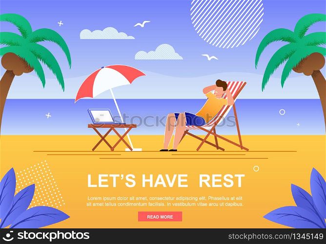 Cartoon Banner with Inspiration Lets Have Rest. Man Character Relaxing Along on Tropical Beach. Laptop on Table under Umbrella. Palms and Sea or Ocean on Backdrop. Flat Vector Illustration. Cartoon Banner with Inspiration Lets Have Rest