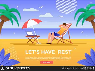 Cartoon Banner with Inspiration Lets Have Rest. Man Character Relaxing Along on Tropical Beach. Laptop on Table under Umbrella. Palms and Sea or Ocean on Backdrop. Flat Vector Illustration. Cartoon Banner with Inspiration Lets Have Rest