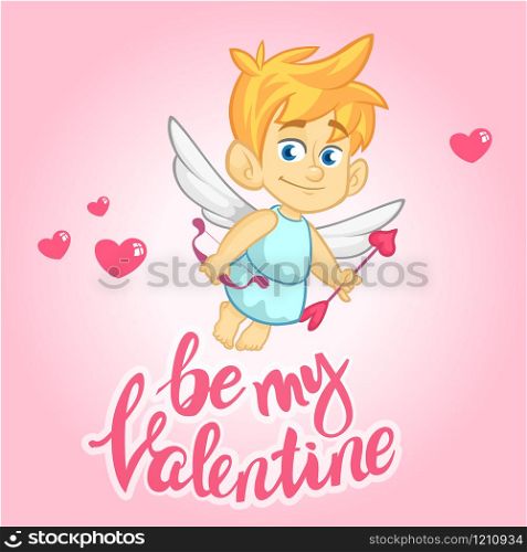 Cartoon cupid. St Valentine&rsquo;s vector postcard or greeting card with funny cupid. Be my Valentine lettering