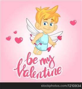 Cartoon cupid. St Valentine&rsquo;s vector postcard or greeting card with funny cupid. Be my Valentine lettering
