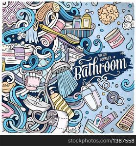 Cartoon cute doodles hand drawn Bathroom frame design. Colorful detailed, with lots of objects background. Funny vector illustration. Bright colors border with bath room theme items. Cartoon doodles Bathroom frame