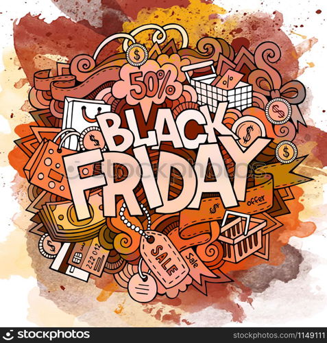 Cartoon cute doodles hand drawn Black friday inscription.Watercolor illustration with holiday theme items. Detailed, with lots of objects background. Funny vector artwork. Cartoon cute doodles Black friday inscription