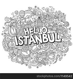 Cartoon cute doodles hand drawn Hello Istanbul inscription. Outline illustration. Line art detailed, with lots of objects background. Funny vector artwork. Cartoon cute doodles hand drawn Hello Istanbul inscription