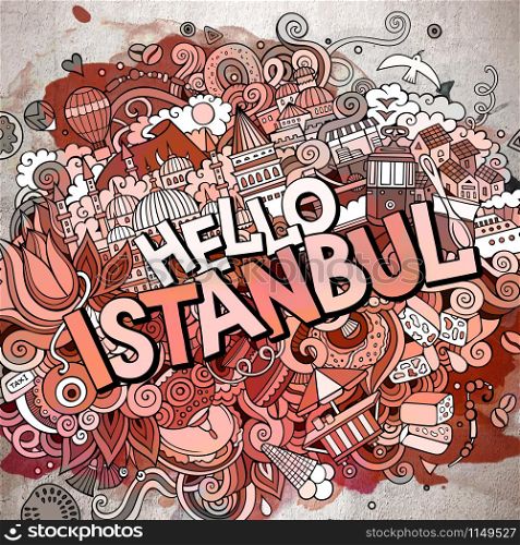 Cartoon cute doodles hand drawn Hello Istanbul inscription. Watercolor illustration. Line art detailed, with lots of objects background. Funny vector artwork. Cartoon cute doodles hand drawn Hello Istanbul inscription