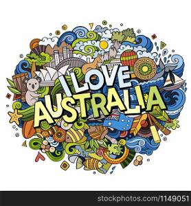 Cartoon cute doodles hand drawn I Love Australia inscription. Colorful illustration. Line art detailed, with lots of objects background. Funny vector artwork. Cartoon cute doodles hand drawn I Love Australia inscription