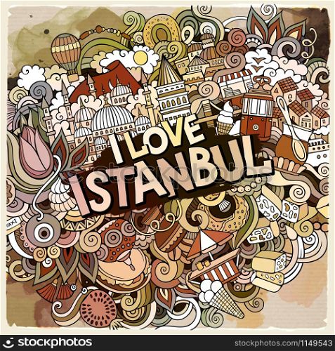 Cartoon cute doodles hand drawn I Love Istanbul inscription. Watercolor illustration. Line art detailed, with lots of objects background. Funny vector artwork. Cartoon cute doodles hand drawn I Love Istanbul inscription